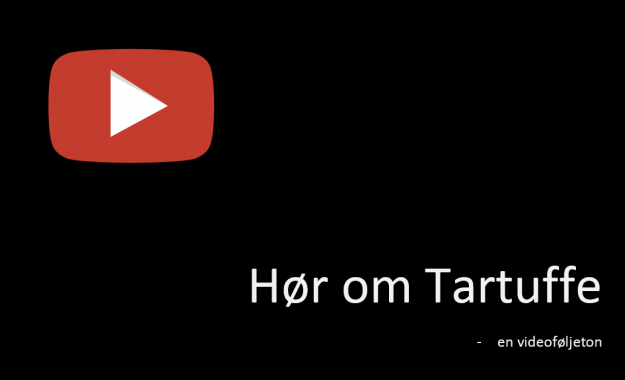 Tartuffe – en videoføljeton #2 Tartuffe